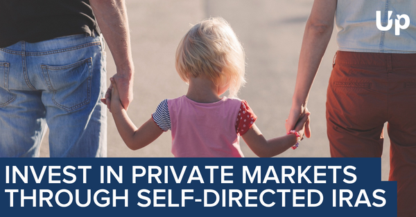Invest In Private Markets And Alternatives Using Self-Directed IRAs And UpMarket